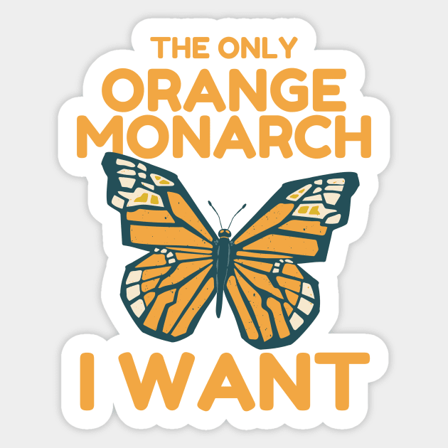 The Only Orange Monarch I Want Butterfly Sticker by The WYLD Tribe